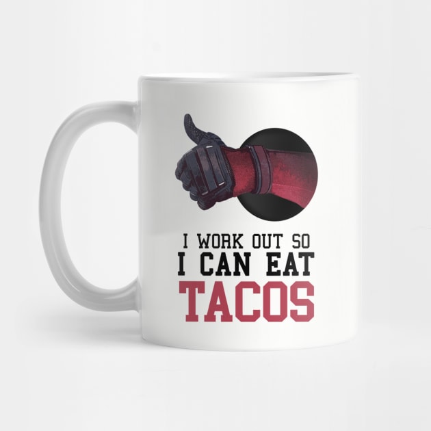 I Work Out So I Can Eat Tacos by Irregulariteez